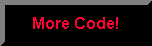 More Code