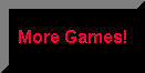 More Games